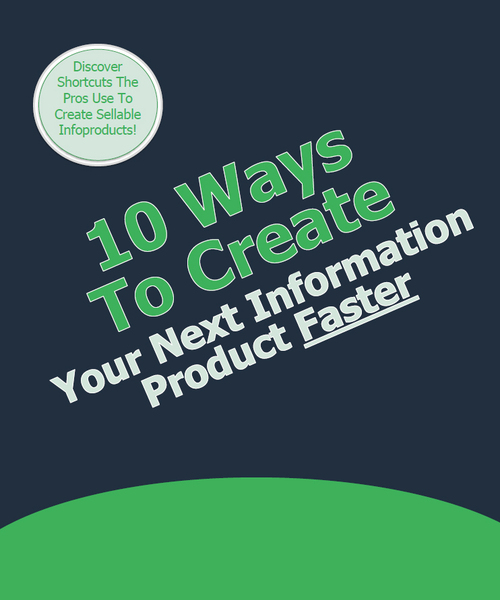 Product picture 10 Ways To Create Your Next Information Product Faster